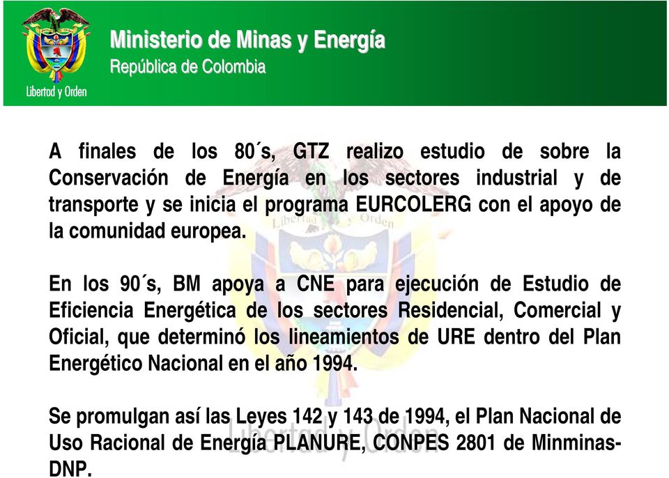 En los 90 s, BM apoya a CNE para ejecución de Estudio de Eficiencia Energética de los sectores Residencial, Comercial y Oficial, que