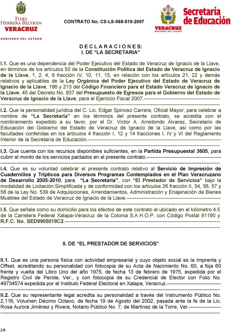 2, 4, 9 fracción IV, 10, 11, 15, en relación con los artículos 21, 22 y demás relativos y aplicables de la Ley Orgánica del Poder Ejecutivo del Estado de Veracruz de Ignacio de la Llave, 186 y 213