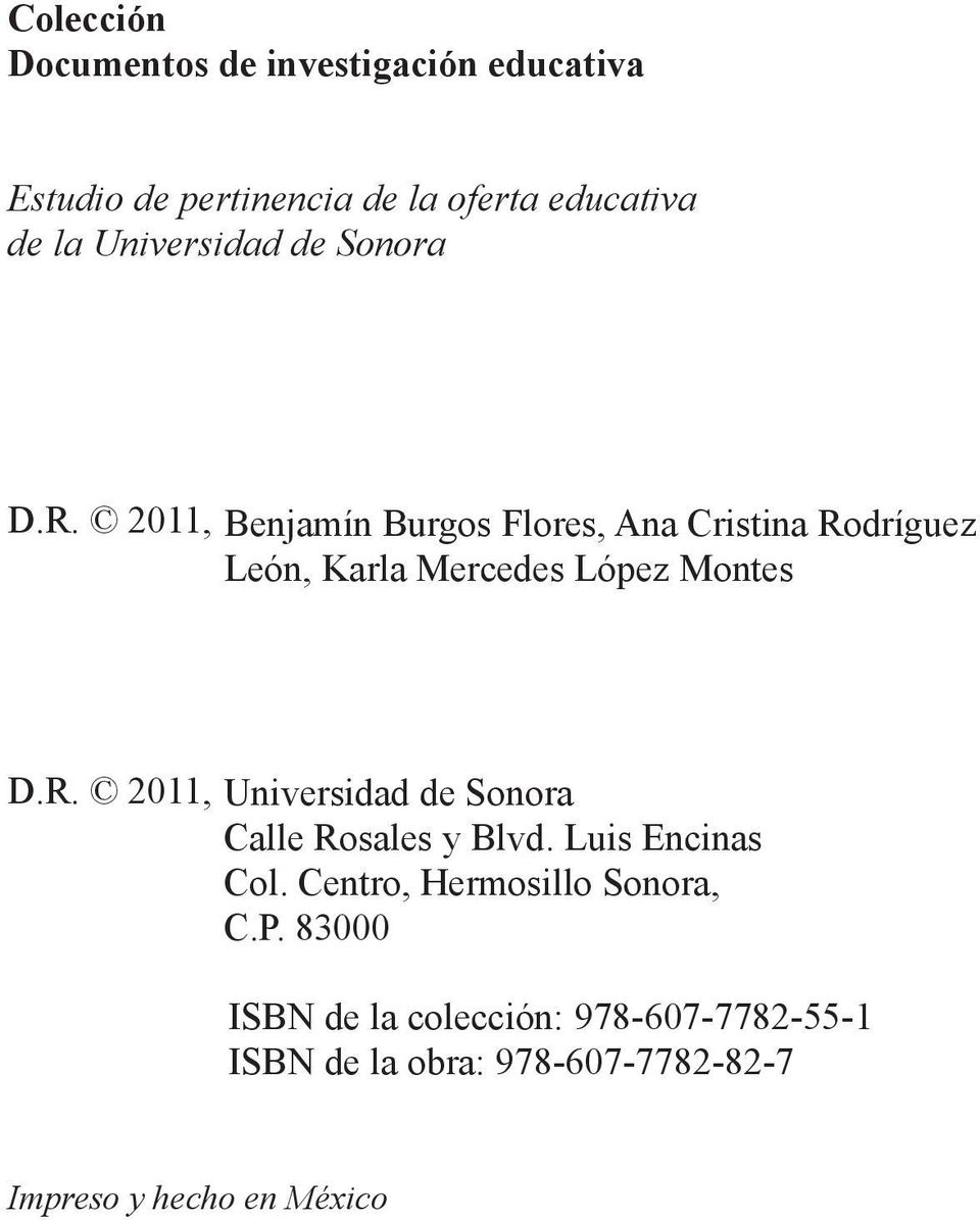 2011, Benjamín Burgos Flores, Ana Cristina Rodríguez León, Karla Mercedes López Montes D.R. 2011, Universidad de Sonora Calle Rosales y Blvd.
