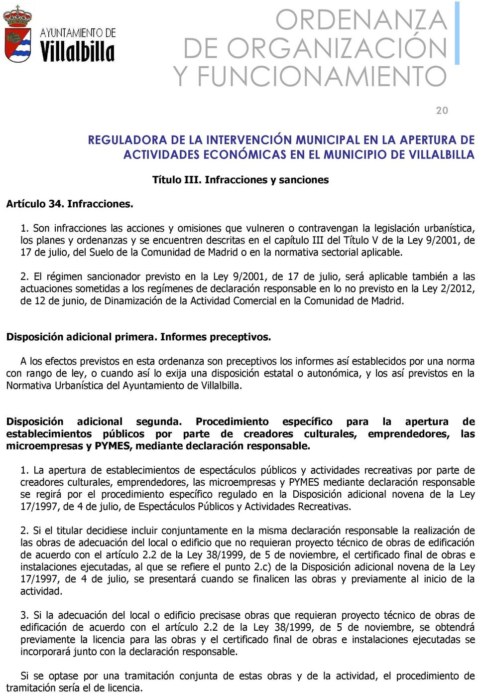 de 17 de julio, del Suelo de la Comunidad de Madrid o en la normativa sectorial aplicable. 2.