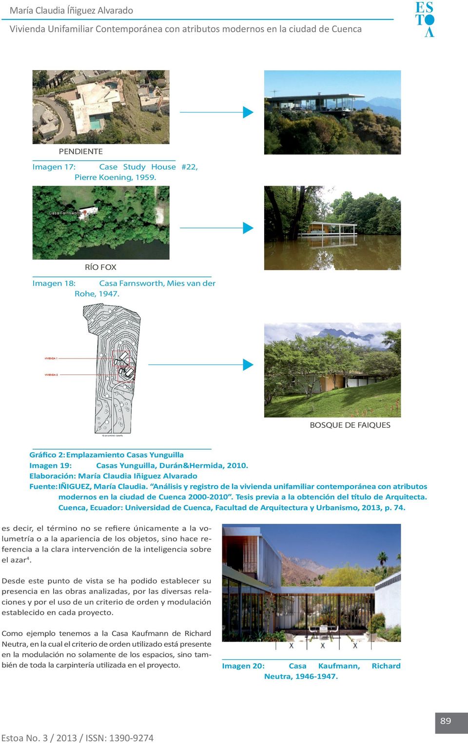 Análisis y registro de la vivienda unifamiliar contemporánea con atributos modernos en la ciudad de Cuenca 2000-2010. Tesis previa a la obtención del título de Arquitecta.