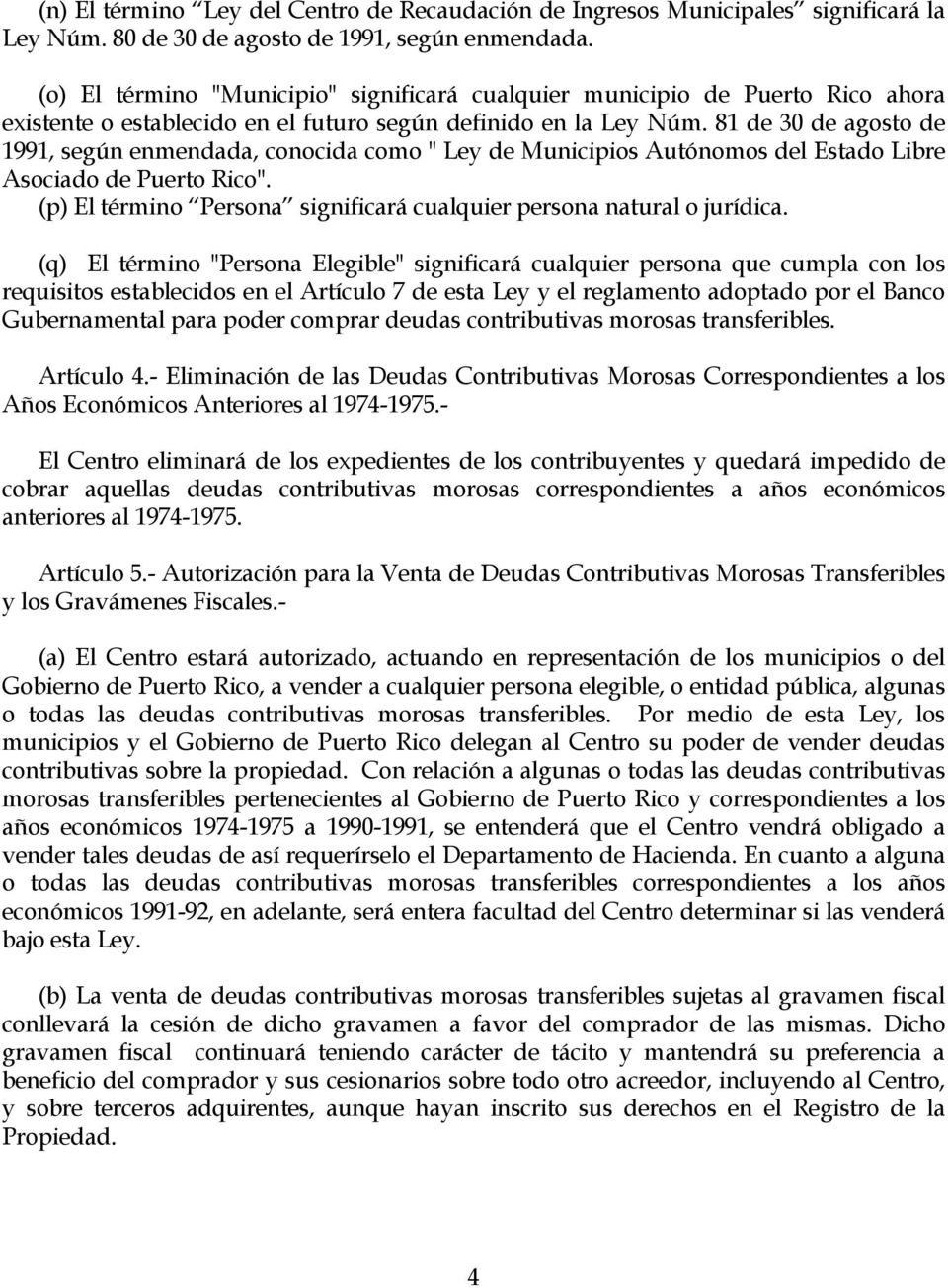 81 de 30 de agosto de 1991, según enmendada, conocida como " Ley de Municipios Autónomos del Estado Libre Asociado de Puerto Rico".