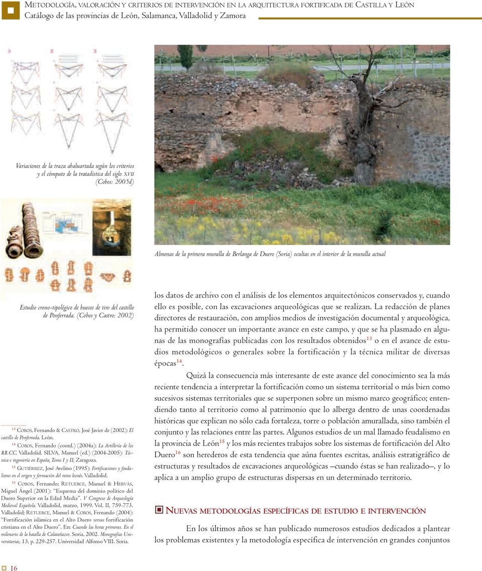 Estudio crono-tipológico de huecos de tiro del castillo de Ponferrada. (Cobos y Castro: 2002) 13 COBOS, Fernando & CASTRO, José Javier de (2002): El castillo de Ponferrada. León.