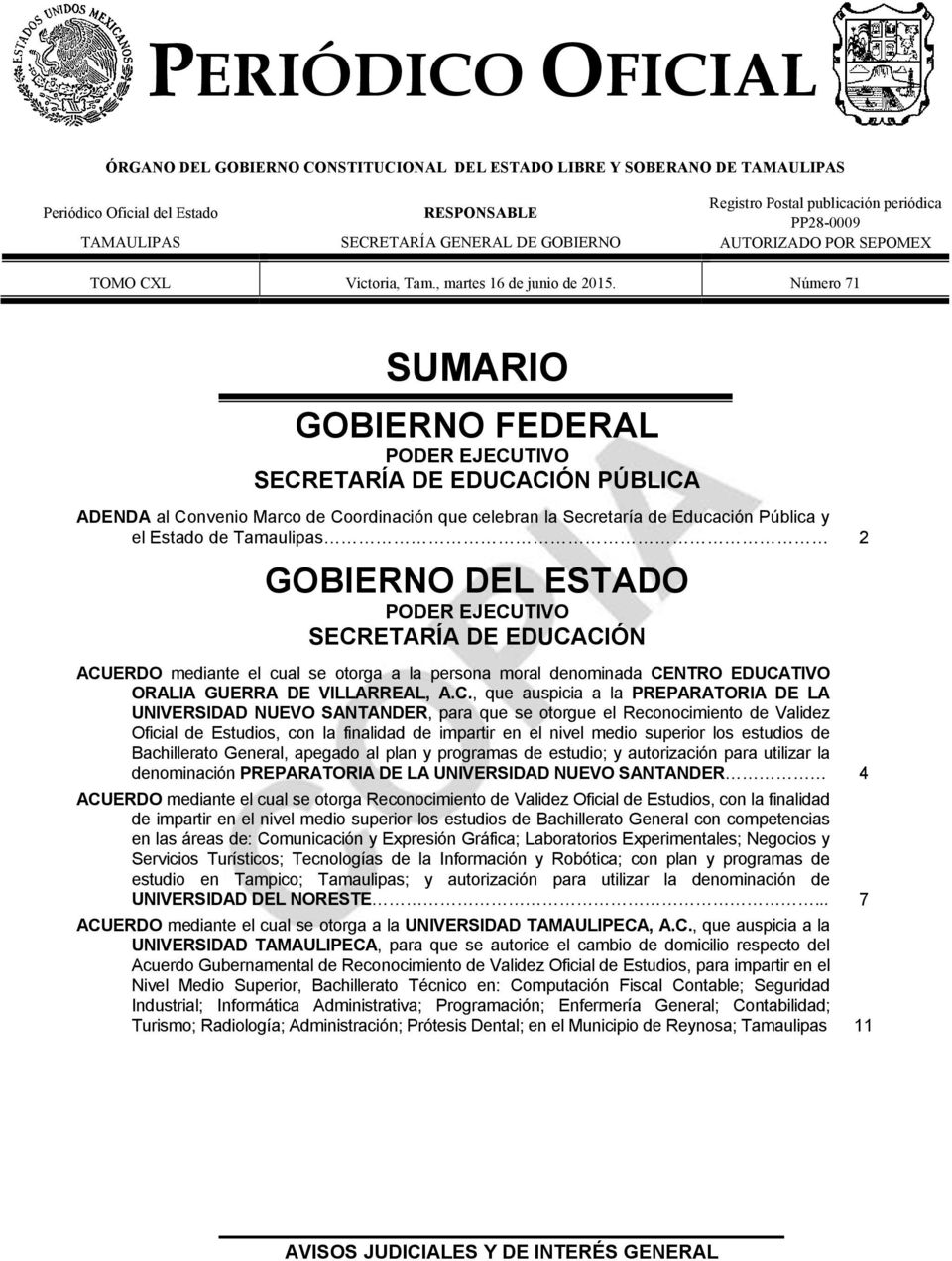 Número 71 SUMARIO GOBIERNO FEDERAL PODER EJECUTIVO SECRETARÍA DE EDUCACIÓN PÚBLICA ADENDA al Convenio Marco de Coordinación que celebran la Secretaría de Educación Pública y el Estado de Tamaulipas 2