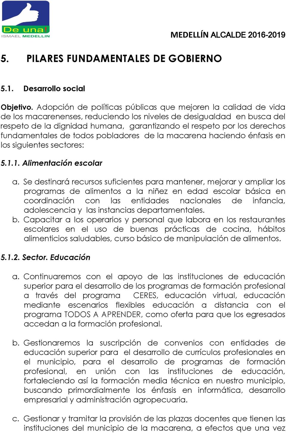 derechos fundamentales de todos pobladores de la macarena haciendo énfasis en los siguientes sectores: 5.1.1. Alimentación escolar a.