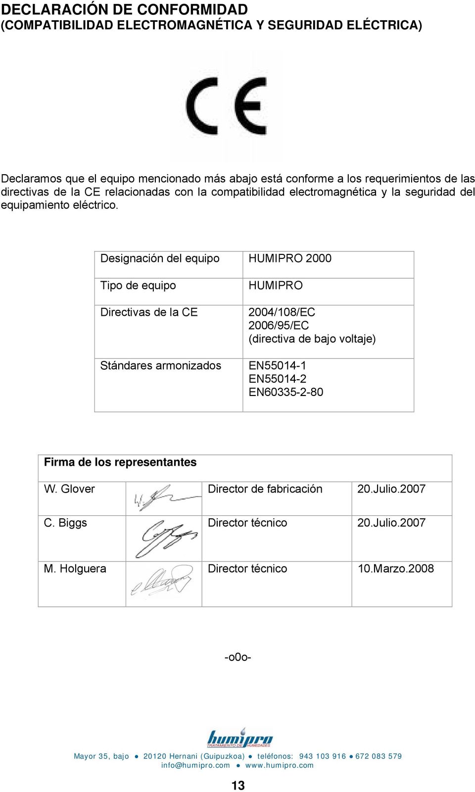 Designación del equipo HUMIPRO 2000 Tipo de equipo Directivas de la CE Stándares armonizados HUMIPRO 2004/108/EC 2006/95/EC (directiva de bajo voltaje)