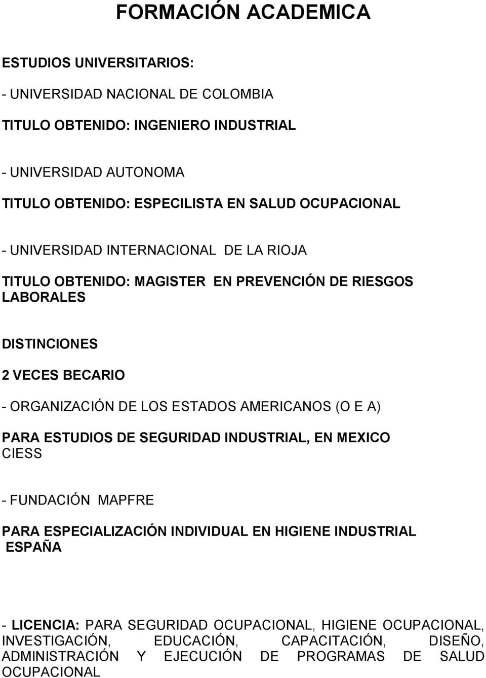 ORGANIZACIÓN DE LOS ESTADOS AMERICANOS (O E A) PARA ESTUDIOS DE SEGURIDAD INDUSTRIAL, EN MEXICO CIESS - FUNDACIÓN MAPFRE PARA ESPECIALIZACIÓN INDIVIDUAL EN HIGIENE