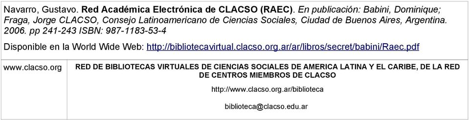 Argentina. 2006. pp 241-243 ISBN: 987-1183-53-4 Disponible en la World Wide Web: http://bibliotecavirtual.clacso.org.
