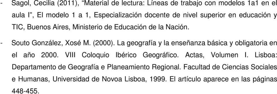 La geografía y la enseñanza básica y obligatoria en el año 2000. VIII Coloquio Ibérico Geográfico. Actas, Volumen I.