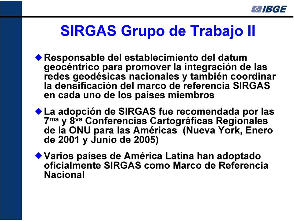 adopción SIRGAS fue recomendada por las 7 ma y 8 va Conferencias Cartográficas Regionales la ONU para las Américas