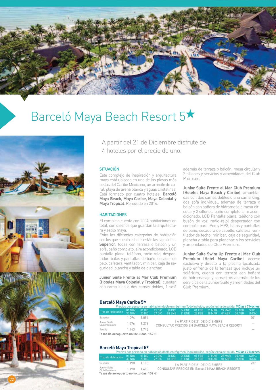 Está formado por cuatro hoteles: Barceló Maya Beach, Maya Caribe, Maya Colonial y Maya Tropical. Renovado en 2014.