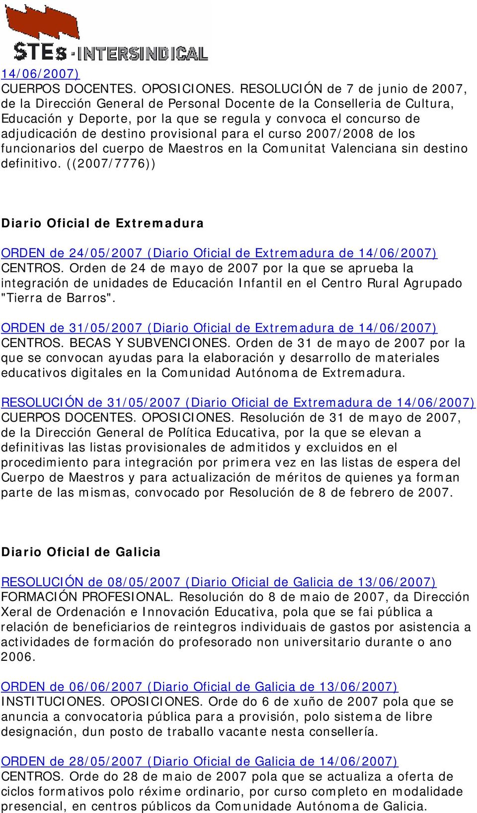 provisional para el curso 2007/2008 de los funcionarios del cuerpo de Maestros en la Comunitat Valenciana sin destino definitivo.