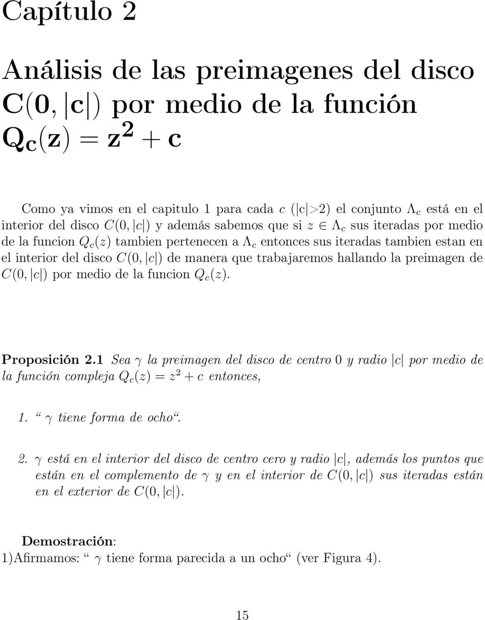 trabajaremos hallando la preimagen de C(0, c ) por medio de la funcion Q c (z). Proposición 2.