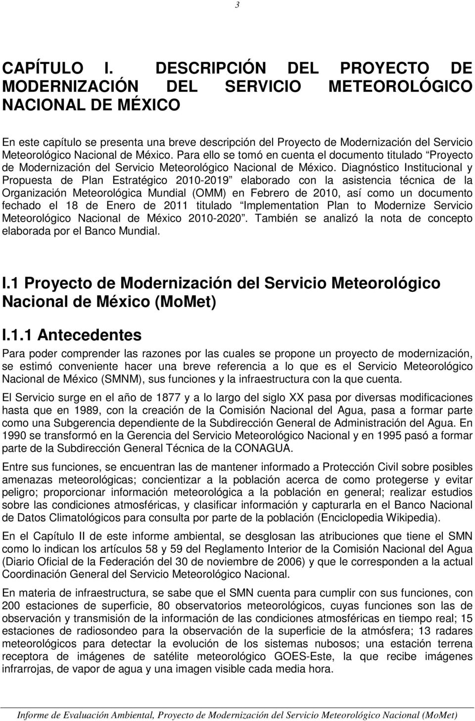Nacional de México. Para ello se tomó en cuenta el documento titulado Proyecto de Modernización del Servicio Meteorológico Nacional de México.
