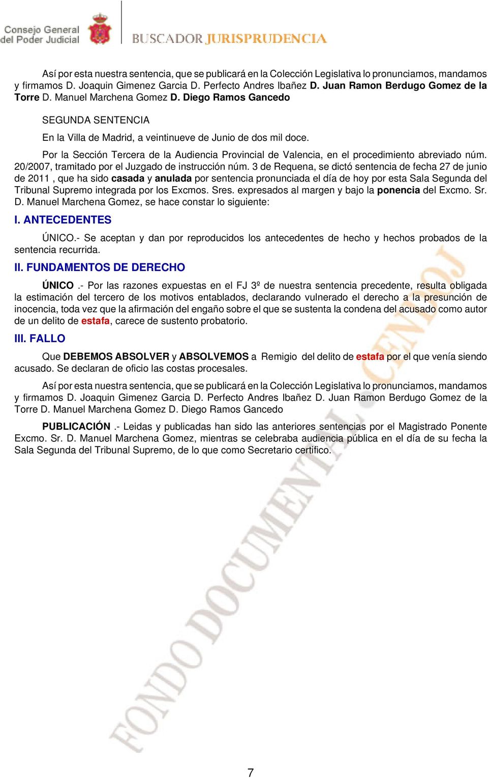 Por la Sección Tercera de la Audiencia Provincial de Valencia, en el procedimiento abreviado núm. 20/2007, tramitado por el Juzgado de instrucción núm.