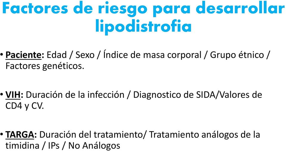 VIH: Duración de la infección / Diagnostico de SIDA/Valores de CD4 y CV.