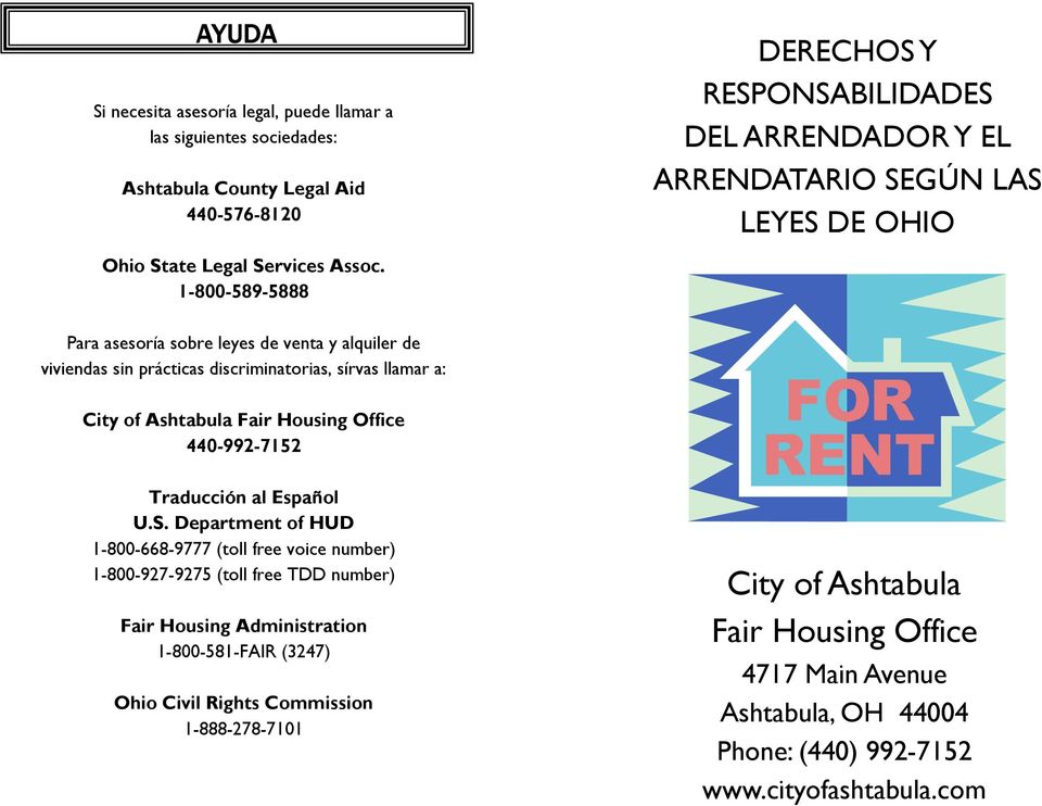 1-800-589-5888 Para asesoría sobre leyes de venta y alquiler de viviendas sin prácticas discriminatorias, sírvas llamar a: City of Ashtabula Fair Housing Office 440-992-7152 Traducción