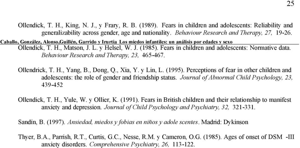 Fears in children and adolescents: Normative data. Behaviour Research and Therapy, 23, 465-467. Ollendrick, T. H., Yang, B., Dong, Q., Xia, Y. y Lin, L. (1995.
