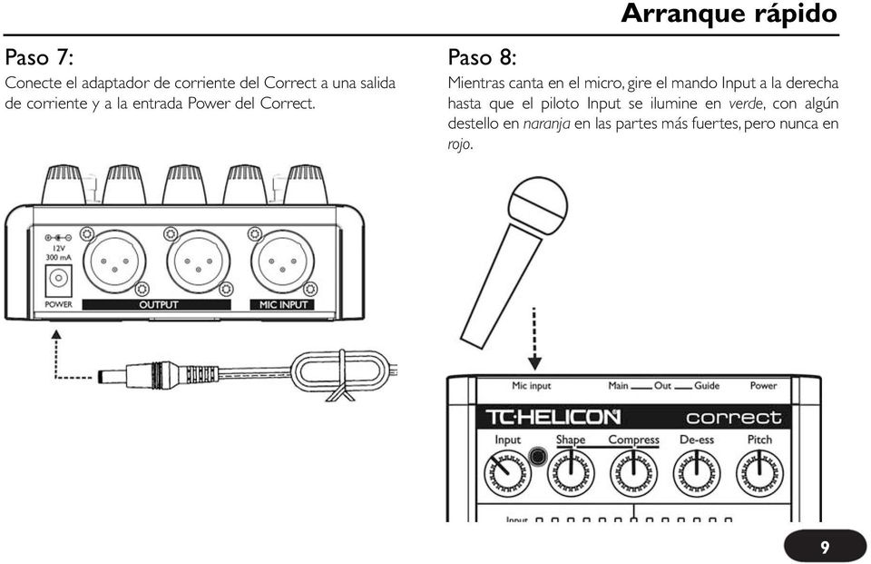 Arranque rápido Paso 8: Mientras canta en el micro, gire el mando Input a la