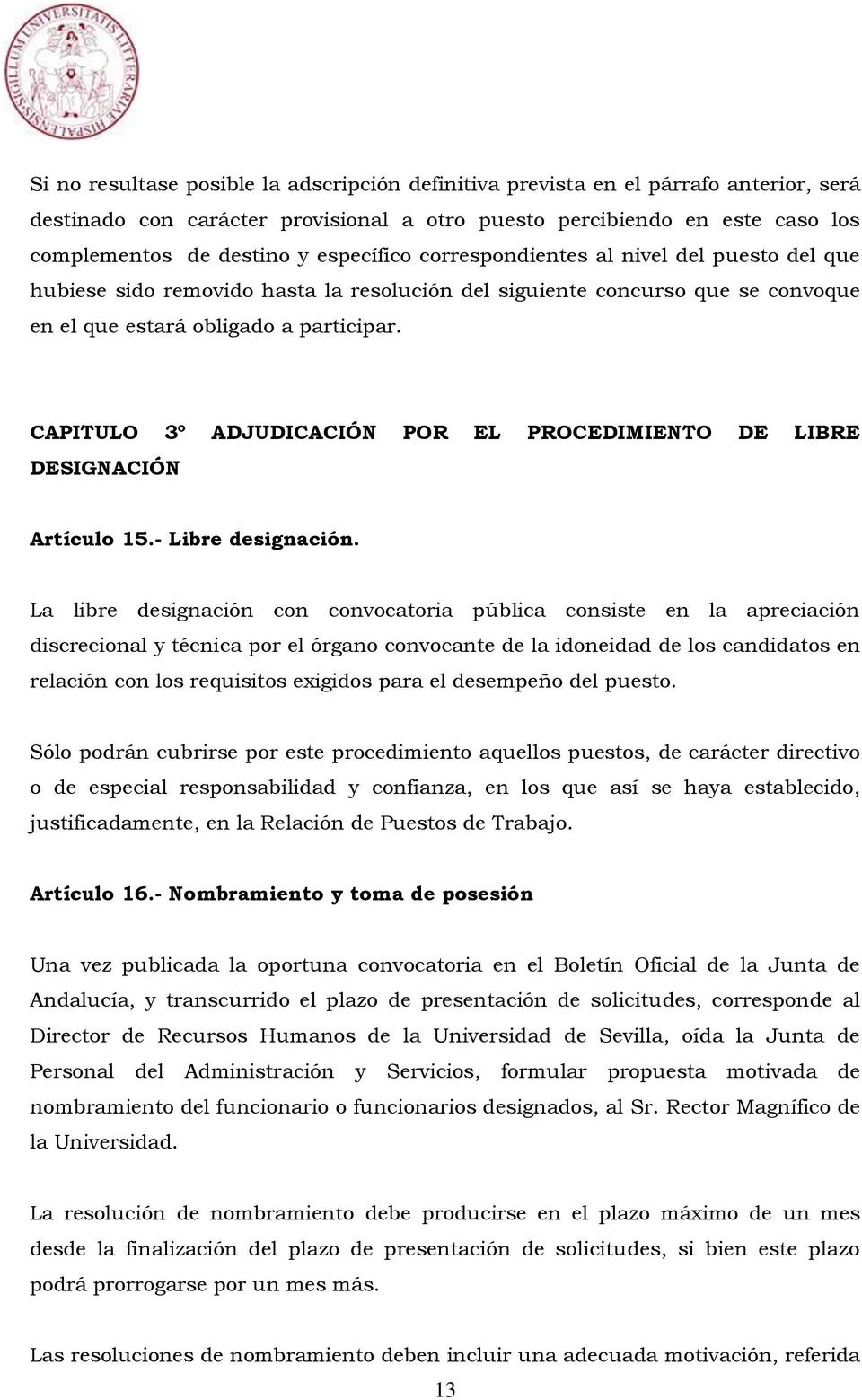 CAPITULO 3º ADJUDICACIÓN POR EL PROCEDIMIENTO DE LIBRE DESIGNACIÓN Artículo 15.- Libre designación.