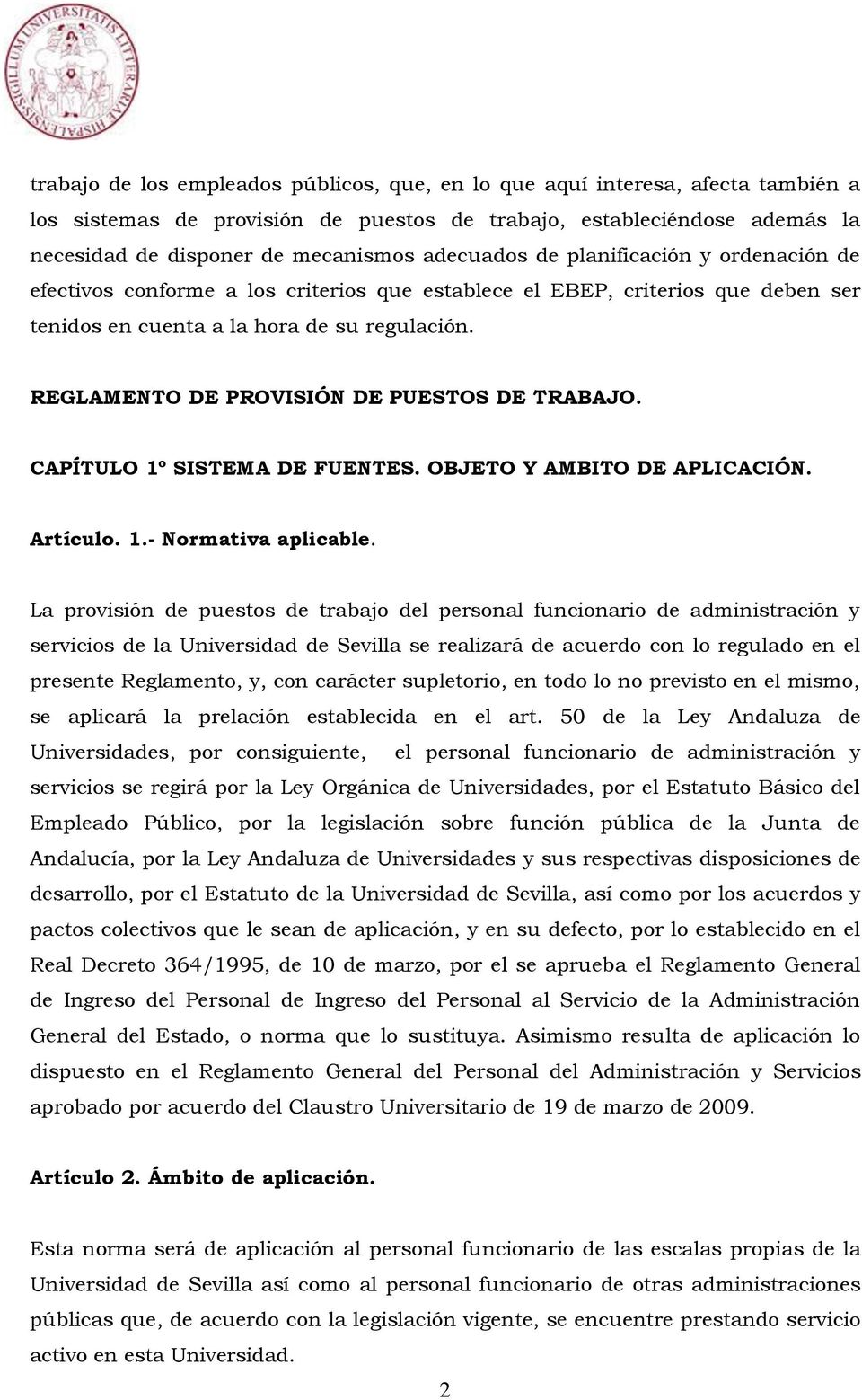 REGLAMENTO DE PROVISIÓN DE PUESTOS DE TRABAJO. CAPÍTULO 1º SISTEMA DE FUENTES. OBJETO Y AMBITO DE APLICACIÓN. Artículo. 1.- Normativa aplicable.