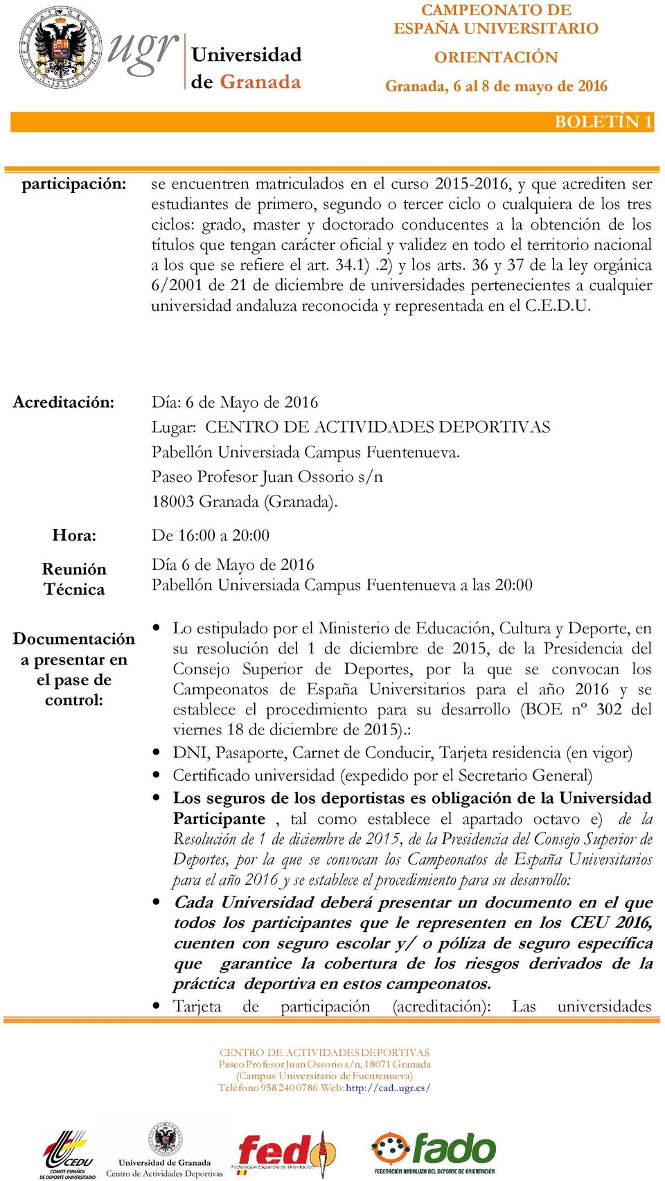 36 y 37 de la ley orgánica 6/2001 de 21 de diciembre de universidades pertenecientes a cualquier universidad andaluza reconocida y representada en el C.E.D.U.