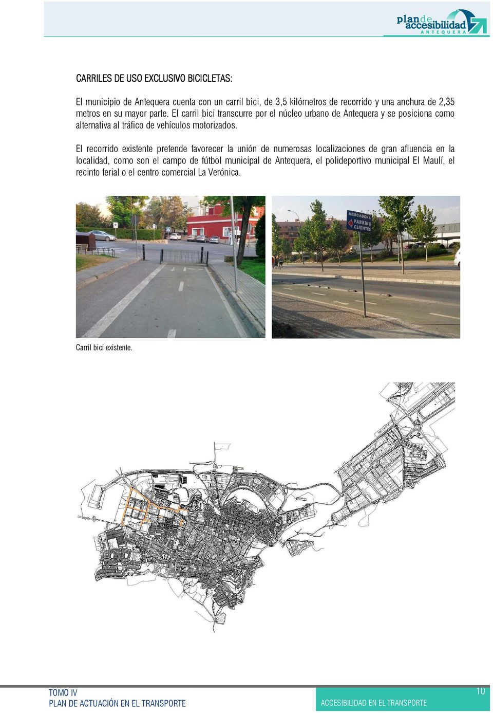 El carril bici transcurre por el núcleo urbano de Antequera y se posiciona como alternativa al tráfico de vehículos motorizados.