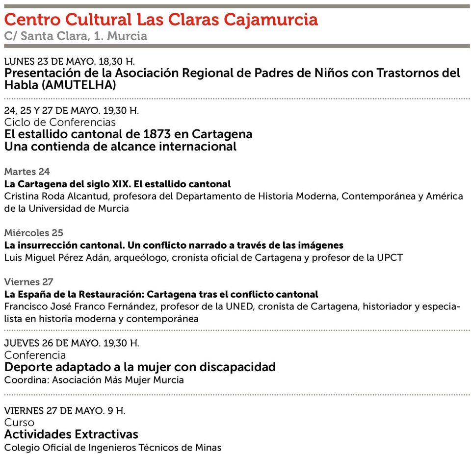 Ciclo de Conferencias El estallido cantonal de 1873 en Cartagena Una contienda de alcance internacional Martes 24 La Cartagena del siglo XIX.