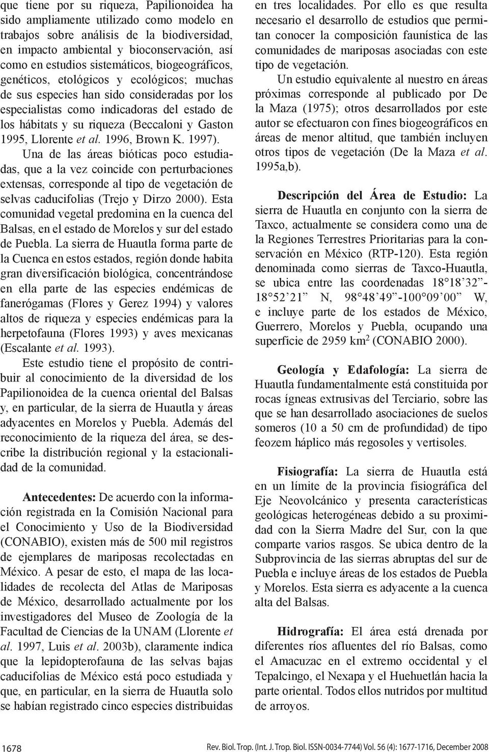 (Beccaloni y Gaston 1995, Llorente et al. 1996, Brown K. 1997).