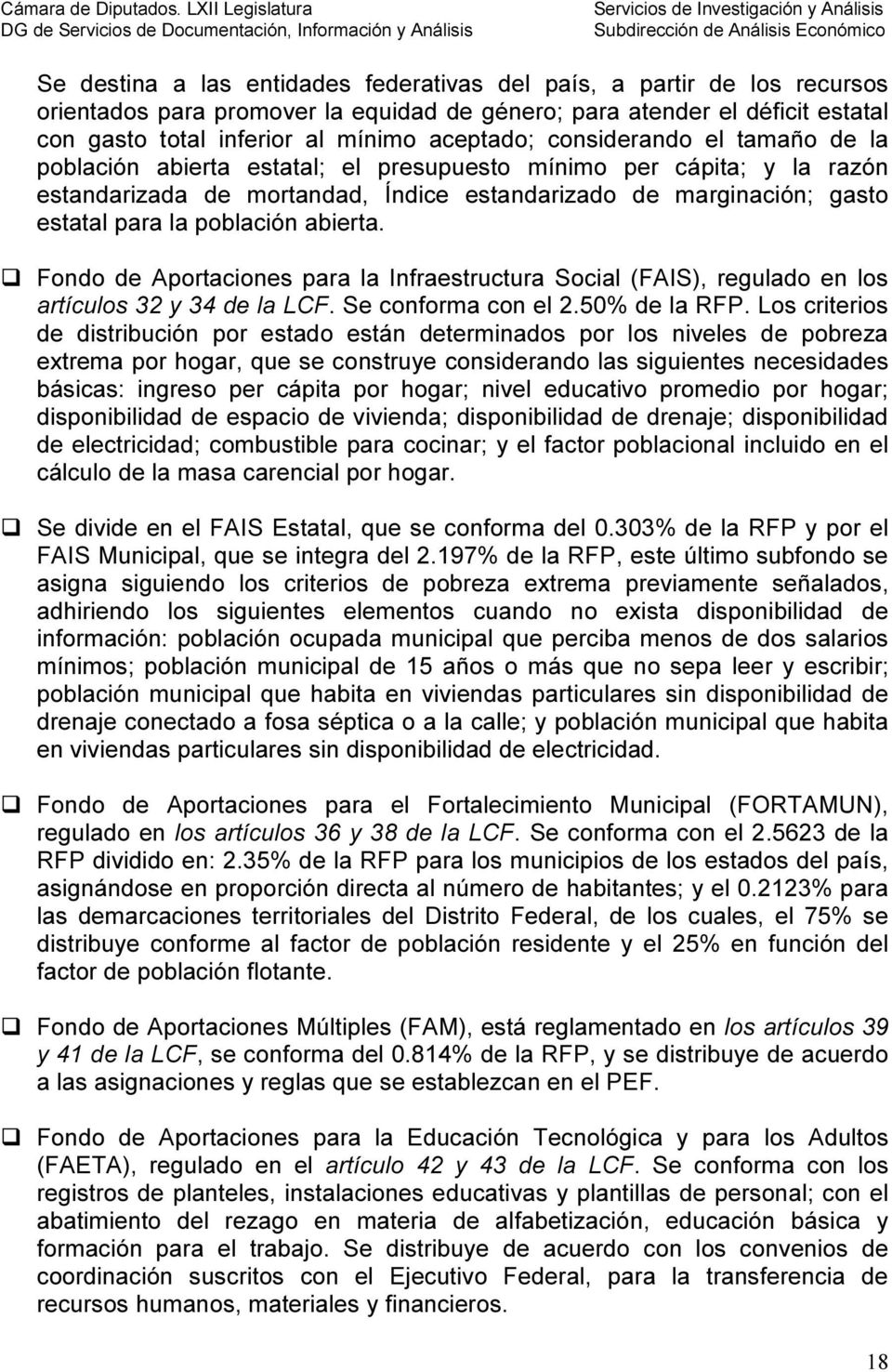 abierta. Fondo de Aportaciones para la Infraestructura Social (FAIS), regulado en los artículos 32 y 34 de la LCF. Se conforma con el 2.50% de la RFP.