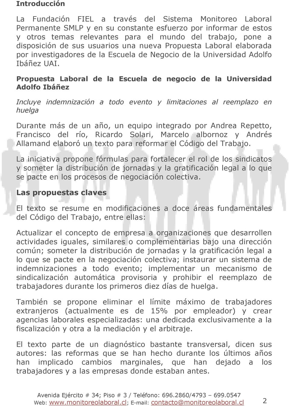 Propuesta Laboral de la Escuela de negocio de la Universidad Adolfo Ibáñez Incluye indemnización a todo evento y limitaciones al reemplazo en huelga Durante más de un año, un equipo integrado por