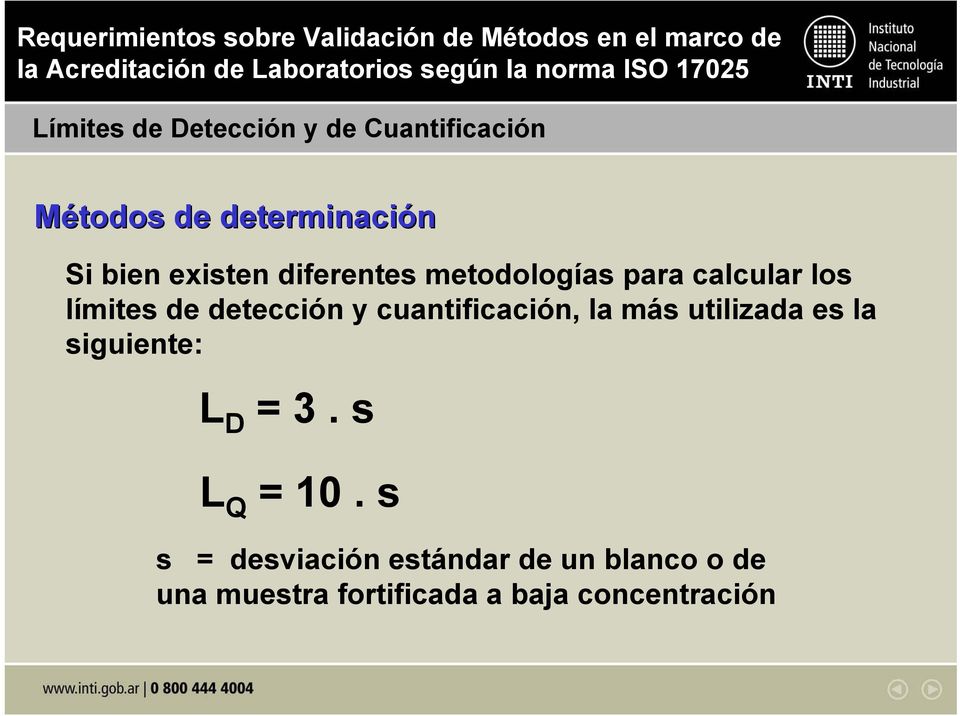 cuantificación, la más utilizada es la siguiente: L D = 3. s L Q = 10.