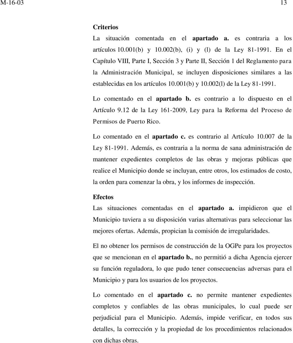 002(l) de la Ley 81-1991. Lo comentado en el apartado b. es contrario a lo dispuesto en el Artículo 9.12 de la Ley 161-2009, Ley para la Reforma del Proceso de Permisos de Puerto Rico.