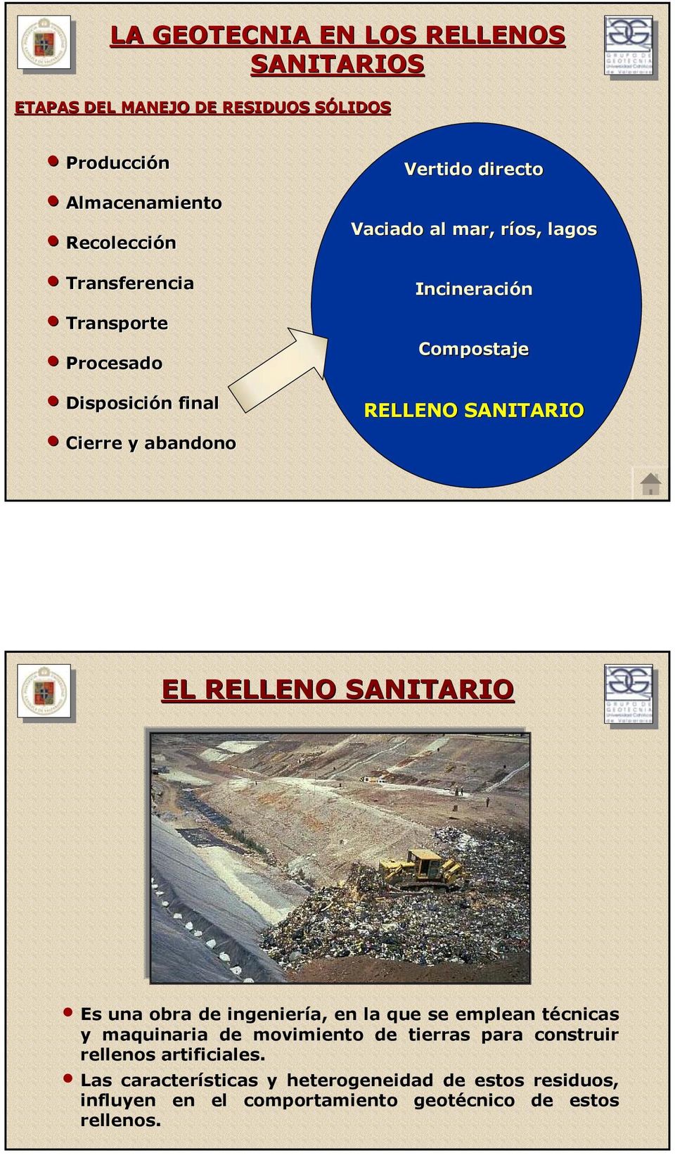 SANITARIO EL RELLENO SANITARIO Es una obra de ingeniería, en la que se emplean técnicas y maquinaria de movimiento de tierras para
