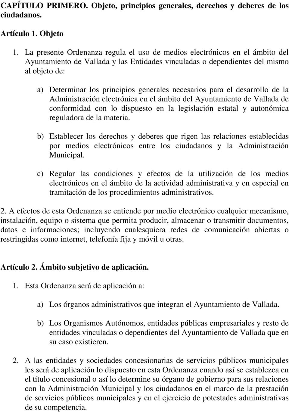 generales necesarios para el desarrollo de la Administración electrónica en el ámbito del Ayuntamiento de Vallada de conformidad con lo dispuesto en la legislación estatal y autonómica reguladora de