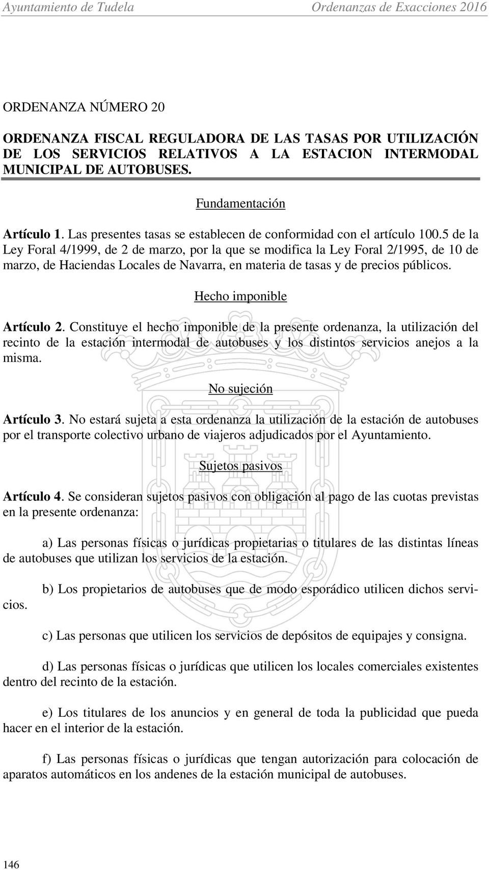 5 de la Ley Foral 4/1999, de 2 de marzo, por la que se modifica la Ley Foral 2/1995, de 10 de marzo, de Haciendas Locales de Navarra, en materia de tasas y de precios públicos.