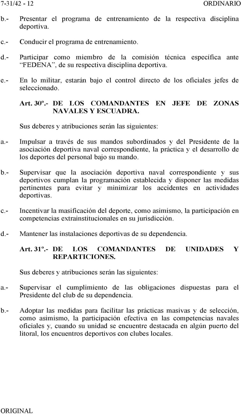 Art. 30º.- DE LOS COMANDANTES EN JEFE DE ZONAS NAVALES Y ESCUADRA.