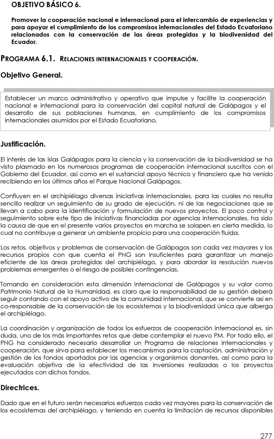 conservación de las áreas protegidas y la biodiversidad del Ecuador. PROGRAMA 6.1. RELACIONES INTERNACIONALES Y COOPERACIÓN. Objetivo General.