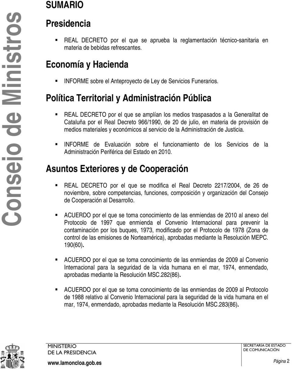 Política Territorial y Administración Pública REAL DECRETO por el que se amplían los medios traspasados a la Generalitat de Cataluña por el Real Decreto 966/1990, de 20 de julio, en materia de