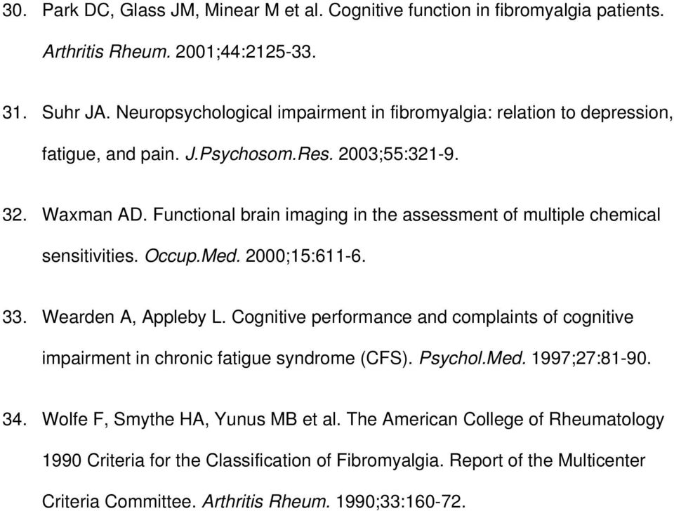 Functional brain imaging in the assessment of multiple chemical sensitivities. Occup.Med. 2000;15:611-6. 33. Wearden A, Appleby L.