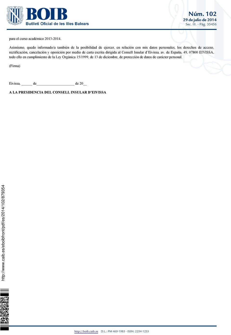 rectificación, cancelación y oposición por medio de carta escrita dirigida al Consell Insular d Eivissa, av.