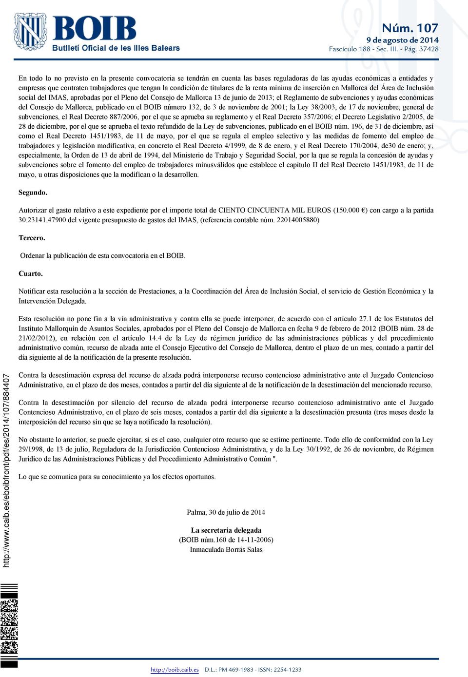 de titulares de la renta mínima de inserción en Mallorca del Área de Inclusión social del IMAS, aprobadas por el Pleno del Consejo de Mallorca 13 de junio de 2013; el Reglamento de subvenciones y