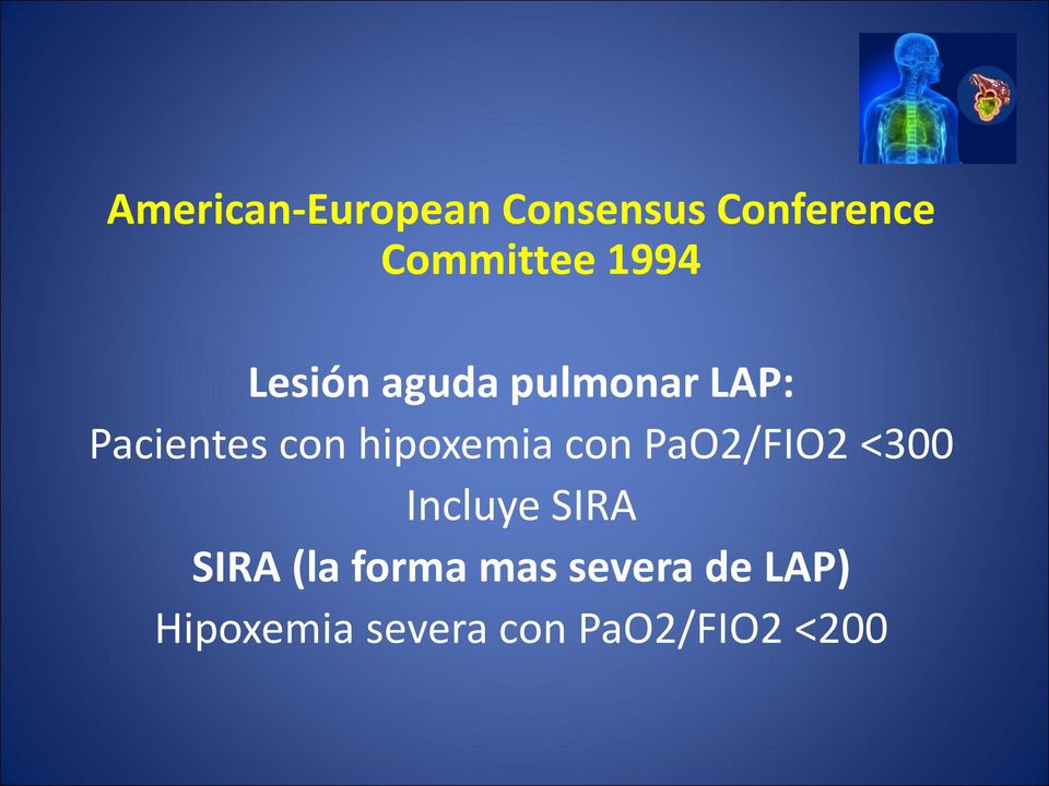 hipoxemia con PaO2/FIO2 <300 Incluye SIRA SIRA (la