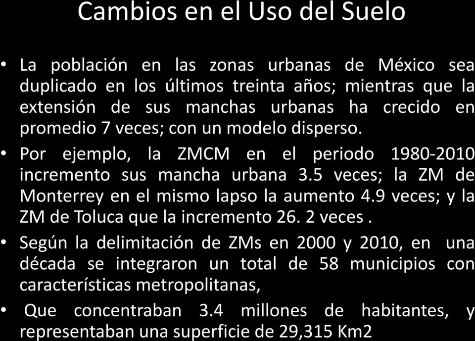5 veces; la ZM de Monterrey en el mismo lapso la aumento 4.9 veces; y la ZM de Toluca que la incremento 26. 2 veces.