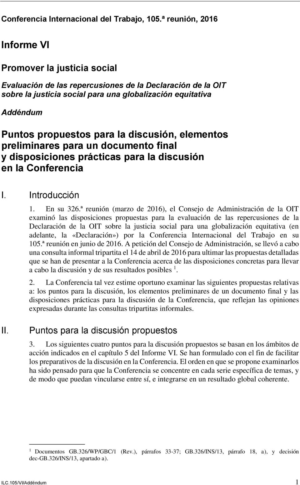propuestos para la discusión, elementos preliminares para un documento final y disposiciones prácticas para la discusión en la Conferencia I. Introducción 1. En su 326.