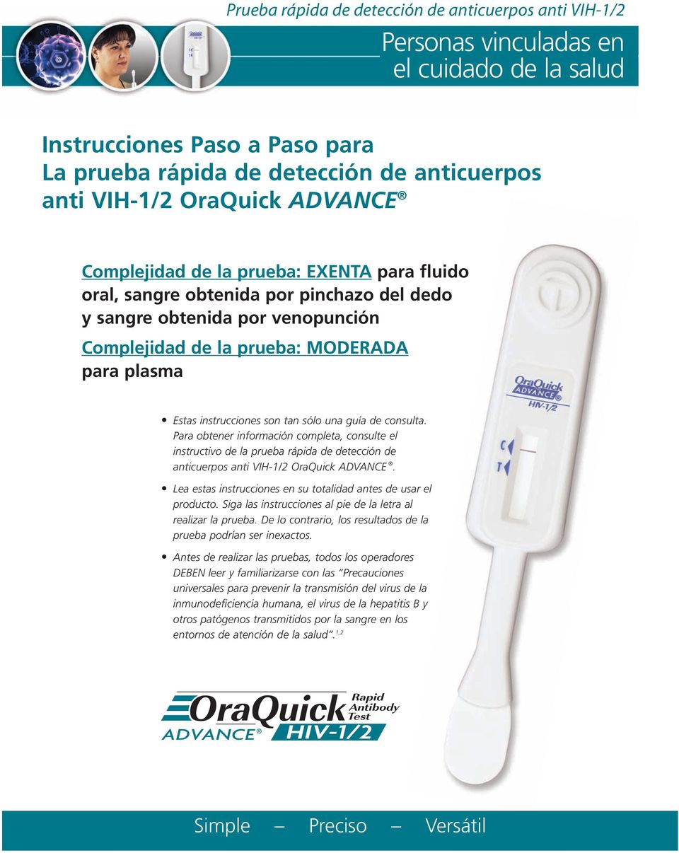 son tan sólo una guía de consulta. Para obtener información completa, consulte el instructivo de la prueba rápida de detección de anticuerpos anti VIH-1/2 OraQuick ADVANCE.
