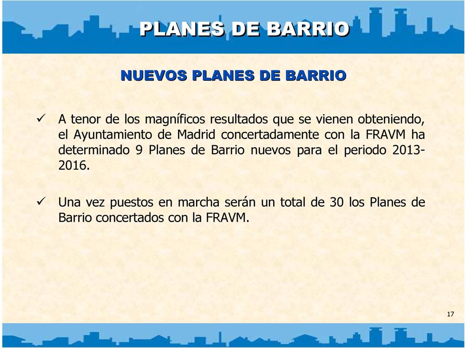 determinado 9 Planes de Barrio nuevos para el periodo 2013-2016.