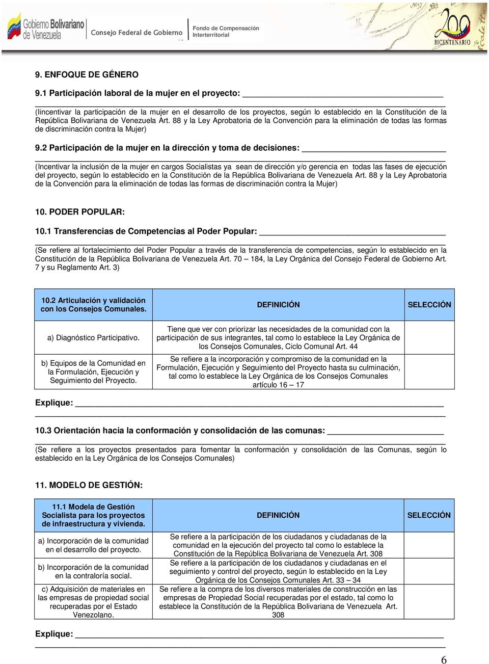 Venezuela Art. 88 y la Ley Aprobatoria de la Convención para la eliminación de todas las formas de discriminación contra la Mujer) 9.