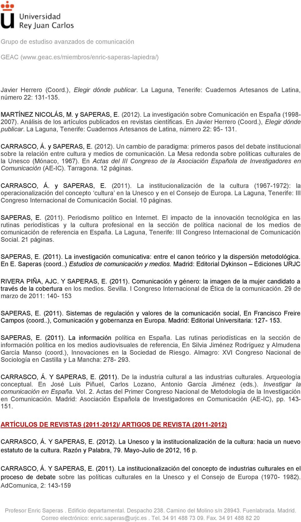 La Laguna, Tenerife: Cuadernos Artesanos de Latina, número 22: 95-131. CARRASCO, Á. y SAPERAS, E. (2012).