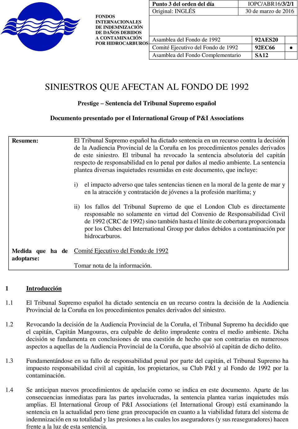 por el International Group of P&I Associations Resumen: El Tribunal Supremo español ha dictado sentencia en un recurso contra la decisión de la Audiencia Provincial de la Coruña en los procedimientos